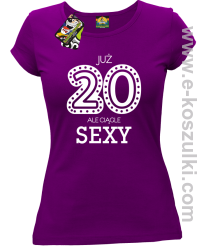 Już 20-stka ale ciągle sexy - koszulka damska fioletowy