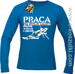 Praca ma swoje zalety piątek wypłatę i urlop - longsleeve męski niebieski