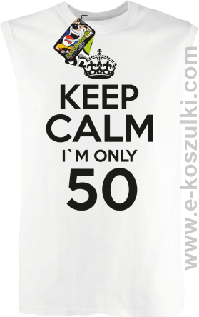Keep Calm I'm only 50 - bezrękawnik męski biały