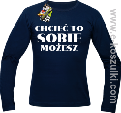 Chcieć to sobie możesz - longsleeve męski granatowy