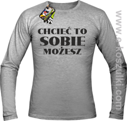 Chcieć to sobie możesz - longsleeve męski melanż