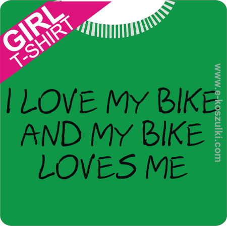I love my bike and my bike loves me - koszulka damska