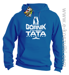 Z zawodu Górnik z wyboru TATA - bluza z kapturem niebieska