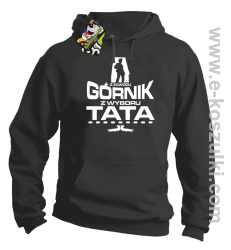 Z zawodu Górnik z wyboru TATA - bluza z kapturem szara