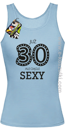 Już 30-stka ale ciągle sexy - top damski