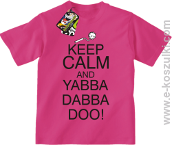 Keep Calm and Yabba Dabba Doo! - koszulka dziecięca fuchsia