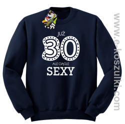 Już 30-stka ale ciągle sexy - bluza bez kaptura granatowa