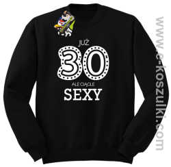 Już 30-stka ale ciągle sexy - bluza bez kaptura czarna