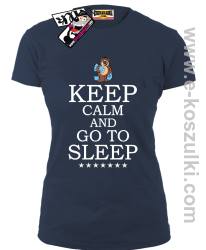 Keep Calm And Go to Sleep - koszulka damska - granatowy