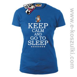 Keep Calm And Go to Sleep - koszulka damska - niebieski