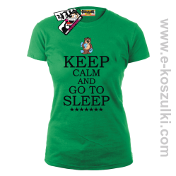 Keep Calm And Go to Sleep - koszulka damska - zielony