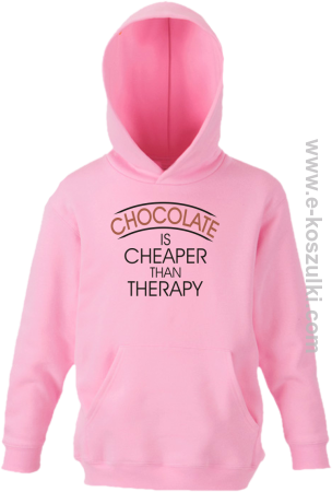 Chocolate is cheaper than therapy - bluza dziecięca z kapturem 