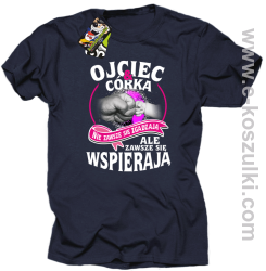 Ojciec i Córka nie zawsze się zgadzają ale zawsze się wspierają - koszulka męska granatowa