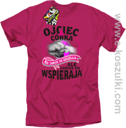 Ojciec i Córka nie zawsze się zgadzają ale zawsze się wspierają - koszulka męska różowa