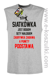 Siatkówka jest bogiem sety nałogiem zagrywka zabawą a punkty podstawą - bezrękawnik męski melanż 