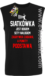 Siatkówka jest bogiem sety nałogiem zagrywka zabawą a punkty podstawą - bezrękawnik męski czarny