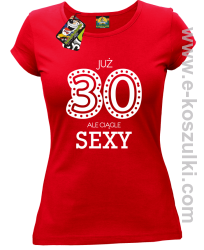 Już 30-stka ale ciągle sexy - koszulka damska czerwony