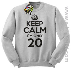 Keep Calm I'm only 18 - bluza bez kaptura melanż
