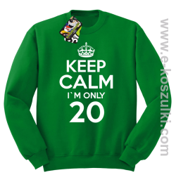 Keep Calm I'm only 18 - bluza bez kaptura zielony