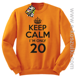 Keep Calm I'm only 18 - bluza bez kaptura pomarańczowy