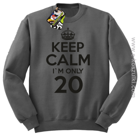 Keep Calm I'm only 18 - bluza bez kaptura