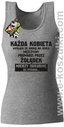 Każda kobieta myśląca że droga do serca mężczyzny
prowadzi przez żołądek mierzy odrobinę za wysoko - Top damski melanż