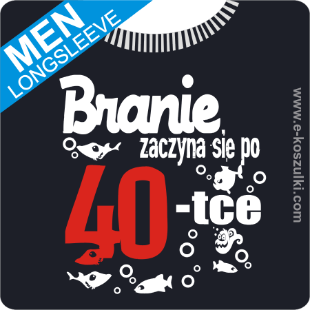 Branie zaczyna się po 40-tce - longsleeve