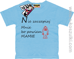 Nie zaczepiaj mnie bo powiem mamie koszulka dziecięca - błękitny