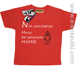 Nie zaczepiaj mnie bo powiem mamie koszulka dziecięca - czerwony