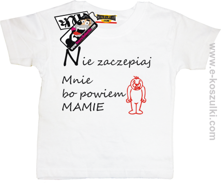 Nie zaczepiaj mnie bo powiem mamie koszulka dziecięca - biały