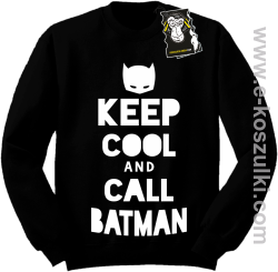 keep cool and call batman - modna bluza czarna
