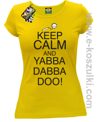 Keep Calm and Yabba Dabba Doo! - koszulka damska żółty