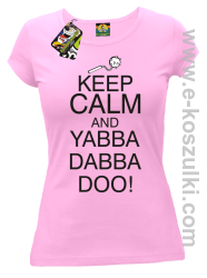 Keep Calm and Yabba Dabba Doo! - koszulka damska różowy