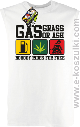 Gas grass or ash nobody rides for free bezrękawnik bęski z nadrukiem biały