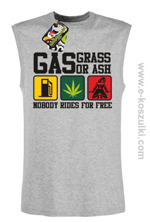 Gas grass or ash nobody rides for free bezrękawnik męski z nadrukiem