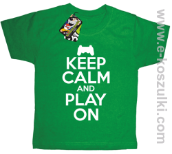 Keep calm and play on konsola - koszulka dziecięca zielona