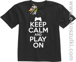 Keep calm and play on konsola - koszulka dziecięca czarna