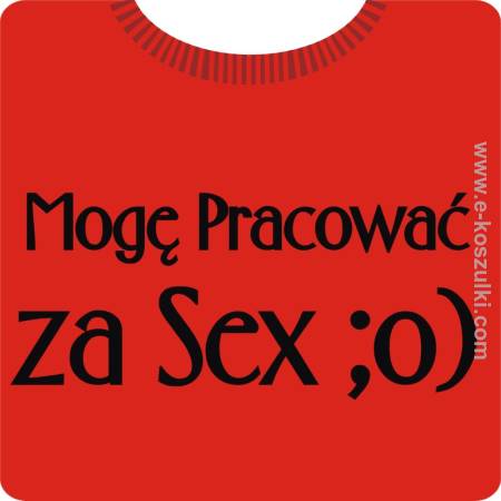 Mogę pracować za seks SEX - koszulka męska