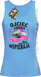 Ojciec i Córka nie zawsze się zgadzają ale zawsze się wspierają - top damski błękitny