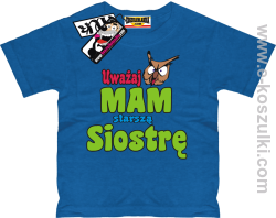Uważaj mam starszą siostrę koszulka dziecięca - niebieski