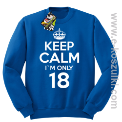 Keep Calm I'm only 18 - bluza bez kaptura niebieski