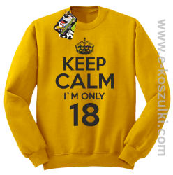 Keep Calm I'm only 18 - bluza bez kaptura żółty