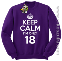 Keep Calm I'm only 18 - bluza bez kaptura fioletowy