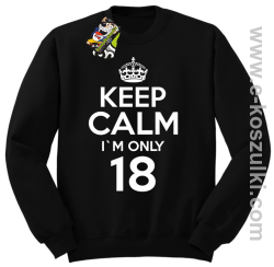  Keep Calm I'm only 18 - bluza bez kaptura czarny