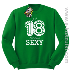 Już 18-tka ale ciągle sexy - bluza bez kaptura
 zielony