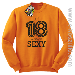 Już 18-tka ale ciągle sexy - bluza bez kaptura
 pomarańczowy