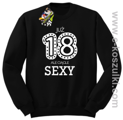 Już 18-tka ale ciągle sexy - bluza bez kaptura
 czarny