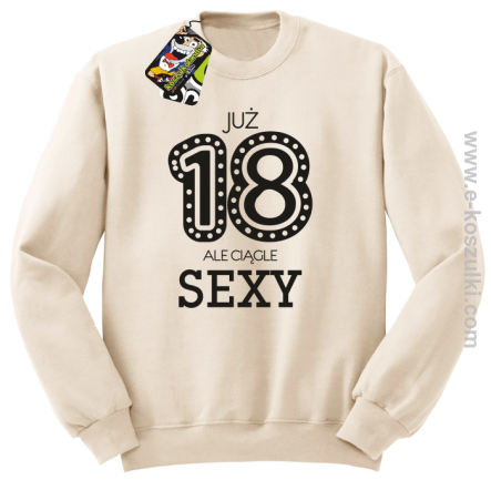 Już 18-tka ale ciągle sexy - bluza bez kaptura
 beżowy