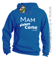 Mam piękną córkę! i karabin... - bluza z kapturem niebieska