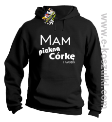 Mam piękną córkę! i karabin... - bluza z kapturem czarna